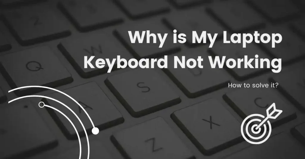 Why is My Laptop Keyboard Not Working